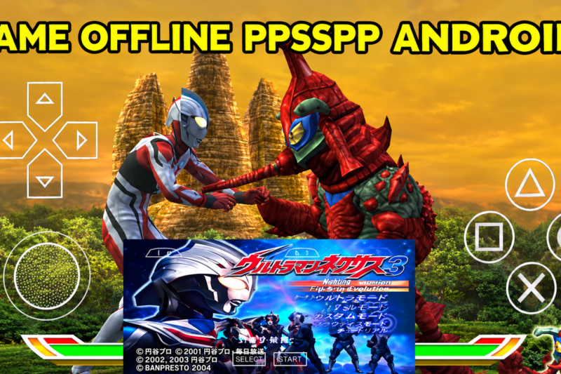 Ultraman Nexus PPSSPP Full Character Offline Ukuran Kecil Android